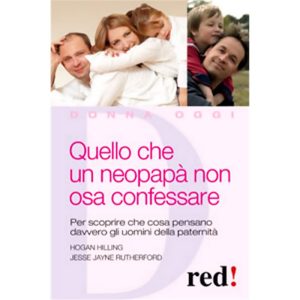 Quello che un neopapà non osa confessare